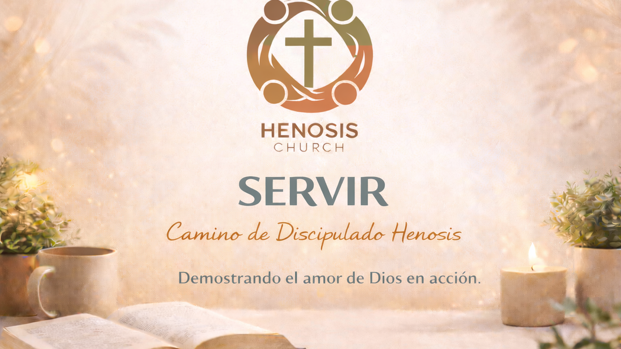 6 - Servir | Camino de Discipulado Henosis